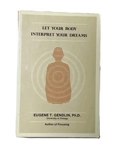Let Your Body Interpret Your Dreams by Eugene T Gendlin PhD Dream Interpretation - Picture 1 of 7