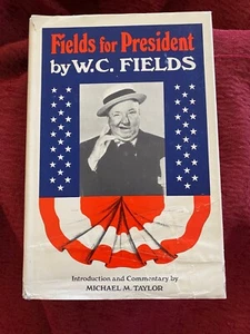 FIELDS FOR PRESIDENT -- W.C.FIELDS HARDCOVER 2ND PRINTING - Picture 1 of 9