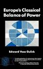 Europes Classical Balance of Power: A Case History of the Theory and Pra - GOOD