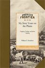 My Sixty Years on the Plains: Trapping, Trading, and Indian Fighting (Paperback