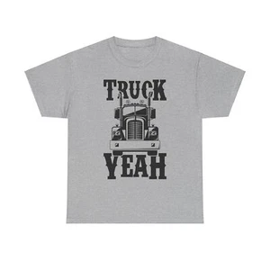 Truck Yeah Big Truck 18 Wheeler Tractor Trailer Unisex Heavy Cotton Tee - Picture 1 of 29