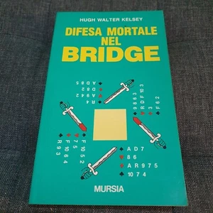 Difesa mortale nel Bridge - Hugh Walter Kelsey - Mursia - Foto 1 di 3