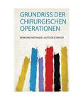 Grundriss Der Chirurgischen Operationen, Bernhard Nathanael Gottlob Schreger