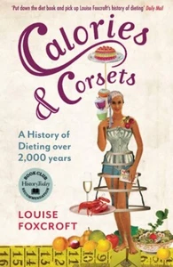 Calories And Corsets By Louise Foxcroft Paperback Book Food Health Nutrition - Picture 1 of 7