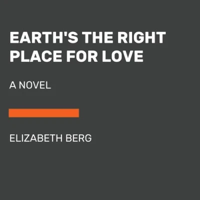 Earth's the Right Place for Love: A Novel by Berg, Elizabeth [Paperback] - image 1 of 2