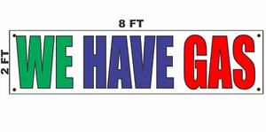 WE HAVE GAS Banner Sign 2x8 for Business Shop Store STATION CONVENIENCE - Picture 1 of 3