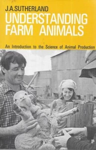 J. A. SUTHERLAND Understanding Farm Animals: An Introduction to the Science of A - Bild 1 von 1