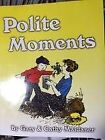 Polite Moments (Volumes 1-5) By Gary & Cathy Maldaner **Brand New**