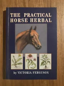 The Practical Horse Herbal: A Handbook for Horse Owners Victoria Ferguson - Bild 1 von 7
