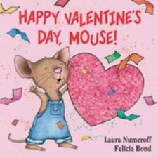 If You Give... Ser.: Happy Valentine's Day, Mouse! by Laura Numeroff (2019,...