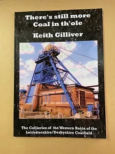 There's still more Coal in th'ole - Keith Gilliver - Collieries of Leics, Derbys - Picture 1 of 9