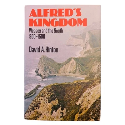 Alfred's Kingdom : Wessex and the South 800-1500 by David A. Hinton HC Book 1977 - image 1 of 4