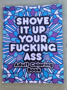 Shove It Up Your Fucking Ass - Adult Coloring Book - Imagen 1 de 5