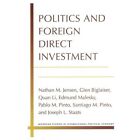 Politics and Foreign Direct Investment - Paperback NEW Nathan M. Jense 2012-10-3