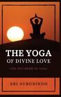 Sri Aurobindo The Yoga Of Divine Love (Relié)