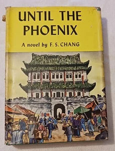 Until The Phoenix - F.S. Chang (1952 First U.S. Edition, John Day Company) - Picture 1 of 9