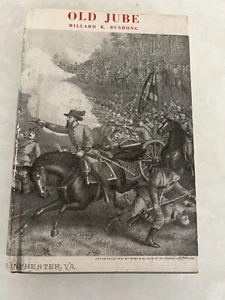 OLD JUBE Millard K Bushong 1961 Jubal Early Civil War Winchester Virginia - Picture 1 of 12