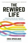 The Rewired Life: Creating a Better Life through Self