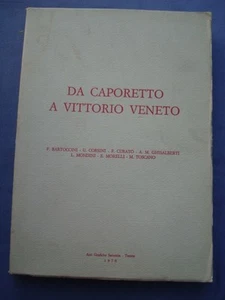 DA CAPORETTO A VITTORIO VENETO-BARTOCCINI-CORSINI-CURATO-GHISALBERTI-MONDINI.... - Picture 1 of 1