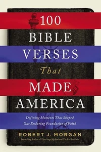 100 Bible Verses That Made America: Defining Moments That Shaped Our Enduring - Foto 1 di 2