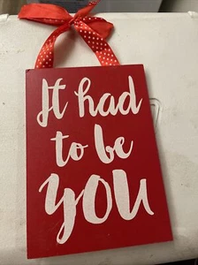 Valentines Saying Hanging Sign “it Had To Be You” - Picture 1 of 2