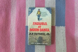 TROUBLE AT MOONDANCE A. B. GUTHRIE JR WESTERN 1ST POPULAR LIBRARY ED PB 1958 - Picture 1 of 3