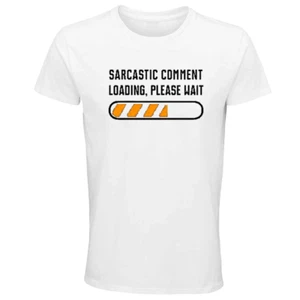 Sarcastic Comment Loading Please Wait Salogan Unisex Printed T-Shirts - Picture 1 of 16