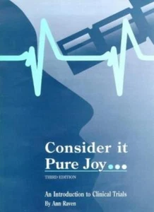 Consider It Pure Joy...: Introduction to Clinical Trials By Ann Raven - Picture 1 of 1
