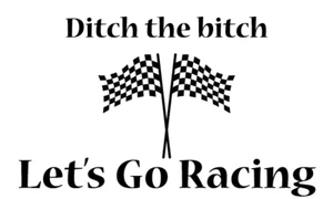 Let's Go Racing Humor Slogan Car Bumper Sticker Decal - ''SIZES" - Picture 1 of 1