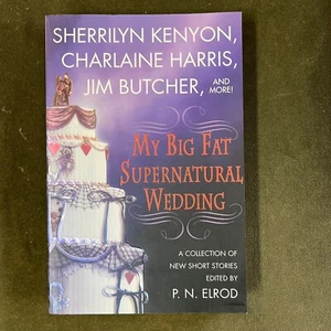 My Big Fat Supernatural Wedding by Sherrilyn Kenyon, P. N. Elrod and Jim Butcher - Picture 1 of 7