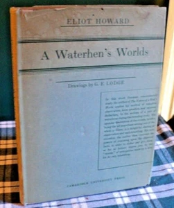 Waterhen's World by Eliot Howard hc 1940 Waterbirds Waterfowl Behavioral study - Imagen 1 de 4