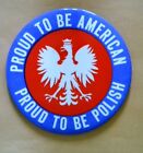 "Proud to be American Proud to be Polish" Red White Blue Pinback/Button/Badge 3"