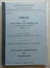 Les Saints Guerisseurs en Champagne Thèse de Doctorat de Médecine B CROCHET 1958