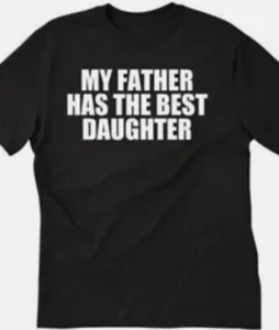 Camiseta My Father Has the Best Daughter Funny - Imagen 1 de 1