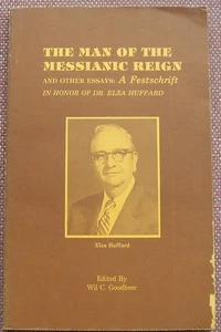 THE MAN OF THE MESSIANIC REIGN ~ IN HONOR OF DR. ELZA HUFFARD ~ CHURCH OF CHRIST - Picture 1 of 5