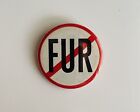 Vintage NO FUR Animal Rights Activist Vegan Coat Protest PETA 2" Pinback Button