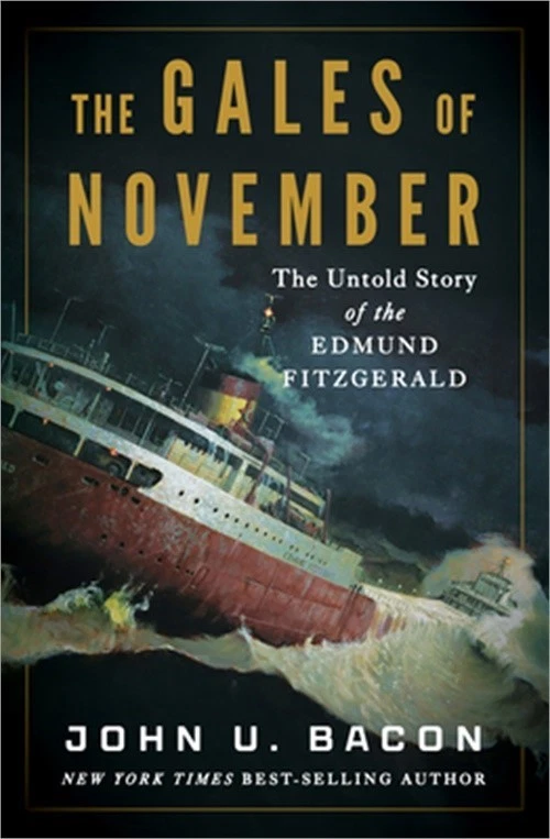Gales of November : The Untold Story of the Edmund Fitzgerald by John U. Bacon (2025, Hardcover)