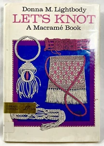1972 Let's Knot Macrame How-To Pattern Book Donna Lightbody HC Ex Lib Vntg 11551 - Picture 1 of 5