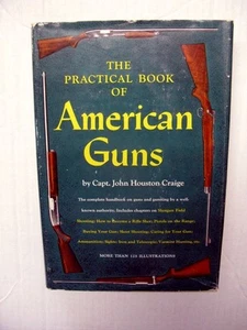PRACTICAL BOOK OF AMERICAN GUNS 1950 HB BOOK BY CAPTAIN JOHN HOUSTON CRAIG VG - Picture 1 of 1