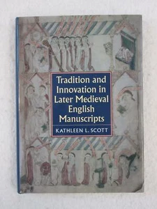 Kathleen Scott TRADITION AND INNOVATION IN LATER MEDIEVAL ENGLISH MANUSCRIPTS - Picture 1 of 9