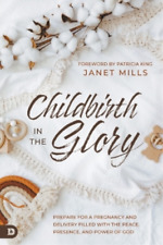 Janet Mills Childbirth in the Glory (Paperback)