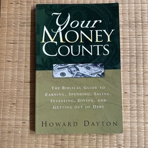 Your Money Counts : A Biblical Guide to Earning, Spending, Saving, Investing,... - Picture 1 of 2