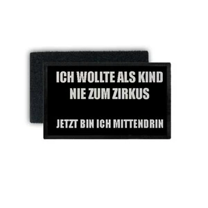 Patch ich wollte als Kind nie zum Zirkus Arbeit Leben Kollegen 7,5x4,5cm #34377 - Bild 1 von 1