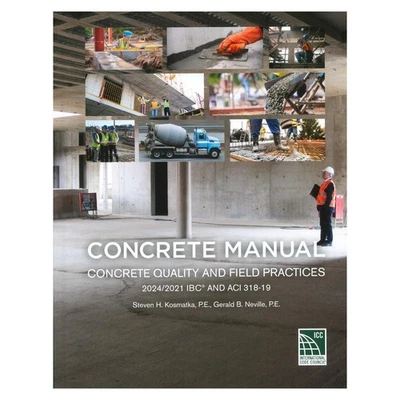 ICC Concrete Manual: Concrete Quality and Field Practices 2024/2021 IBC, ACI 318-19