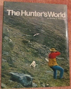 THE HUNTER'S WORLD by CHARLES F. WATERMAN--HC/DJ/11th Print - Picture 1 of 5