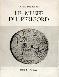 Le MUSÉE DU PÉRIGORD - Michel SOUBEYRAN - FANLAC - 1971 - Imagen 1 de 3