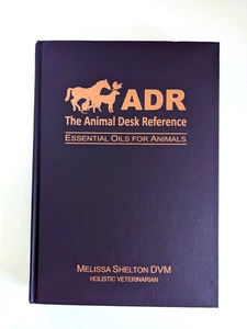 Melissa Shelton: The Animal Desk Reference: Essential Oils HC 2012 SIGNED - Picture 1 of 7