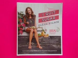 I QUIT SUGAR - YOUR COMPLETE 8 WEEK DETOX - SUGAR-FREE COOKING - SARAH WILSON - Picture 1 of 6