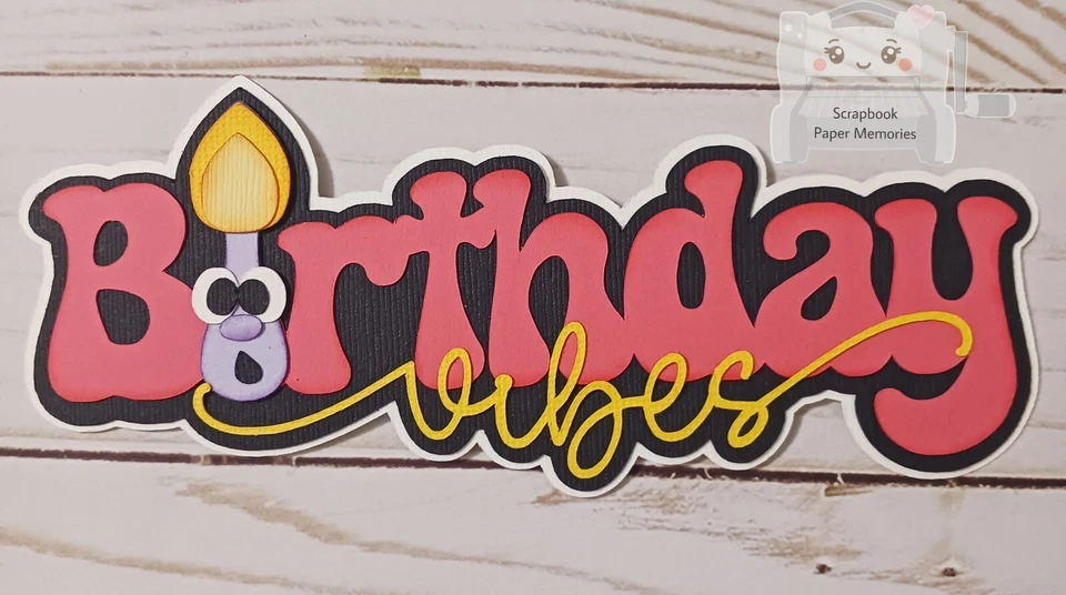 Premade paper piece, scrapbook Title, Birthday Vibes Title, Birthday Girl, Title - Image 1 of 1
