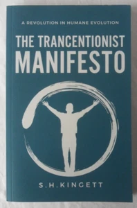 The Trancentionist Manifesto: A Revolution In Humane Evolution by S.H. Kingett - Picture 1 of 9